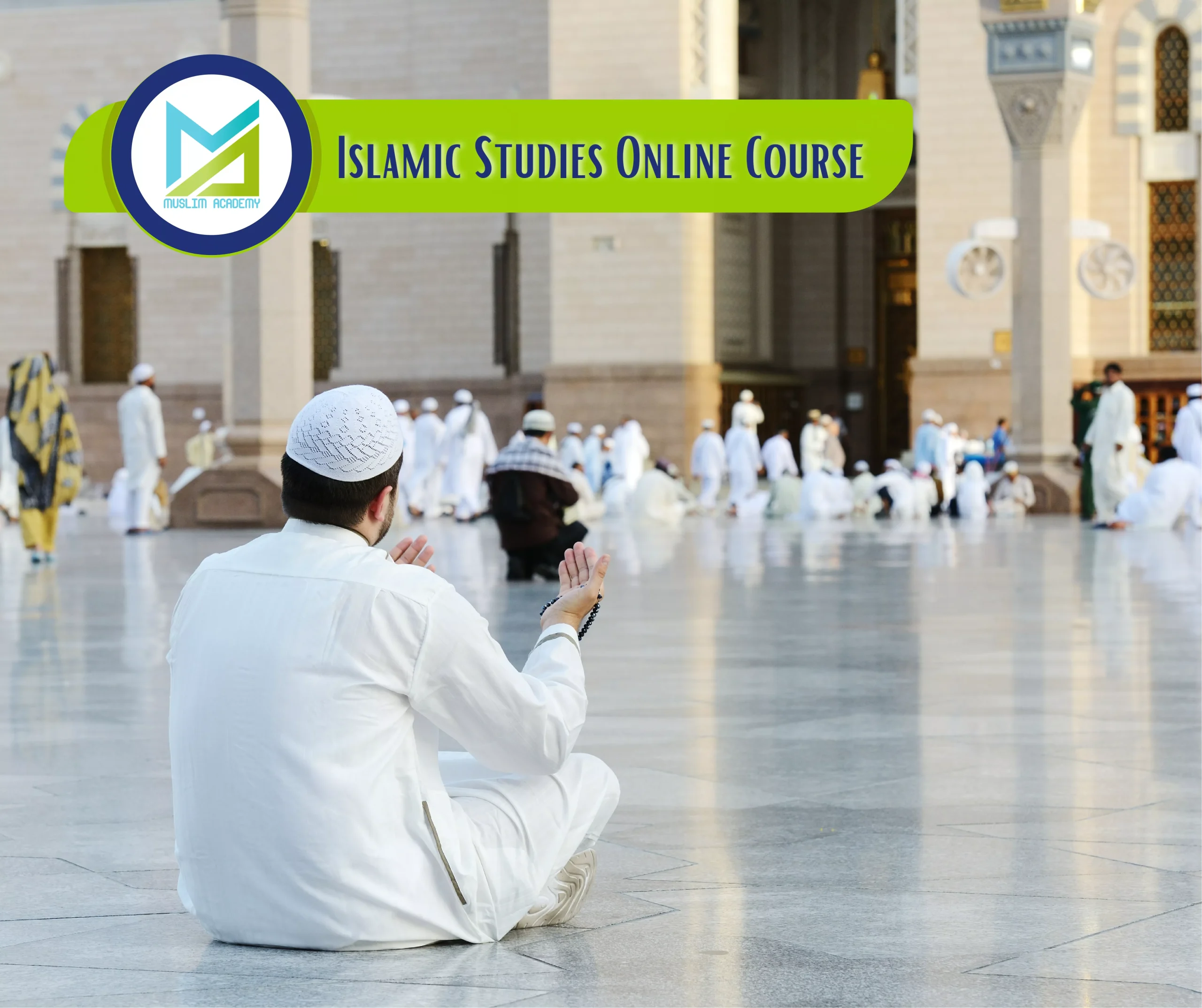 Deepening your Faith: Exploring the World of Islamic Studies Online Course with Muslim Academy