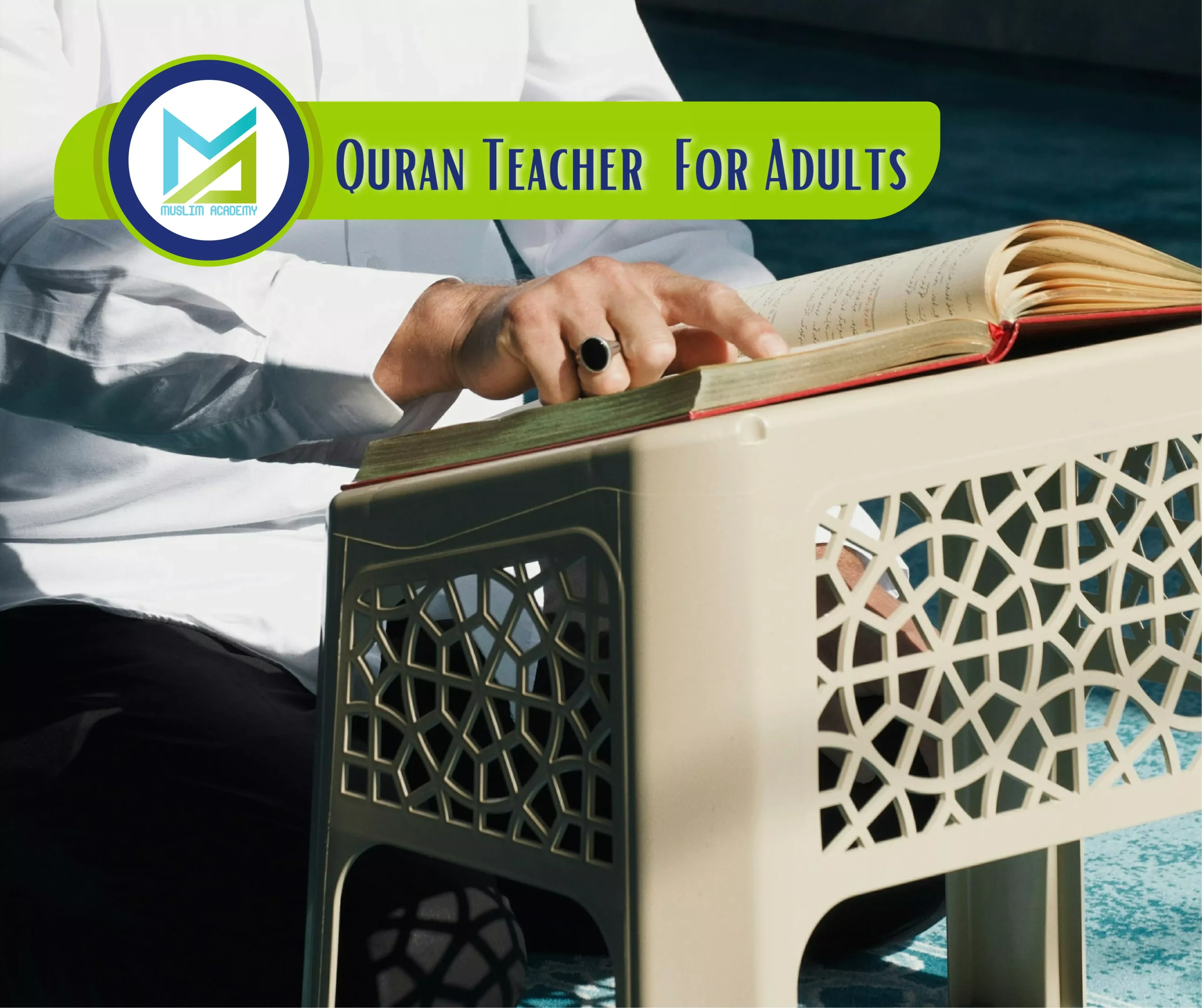 Quran Teacher For Adults, Muslim Academy