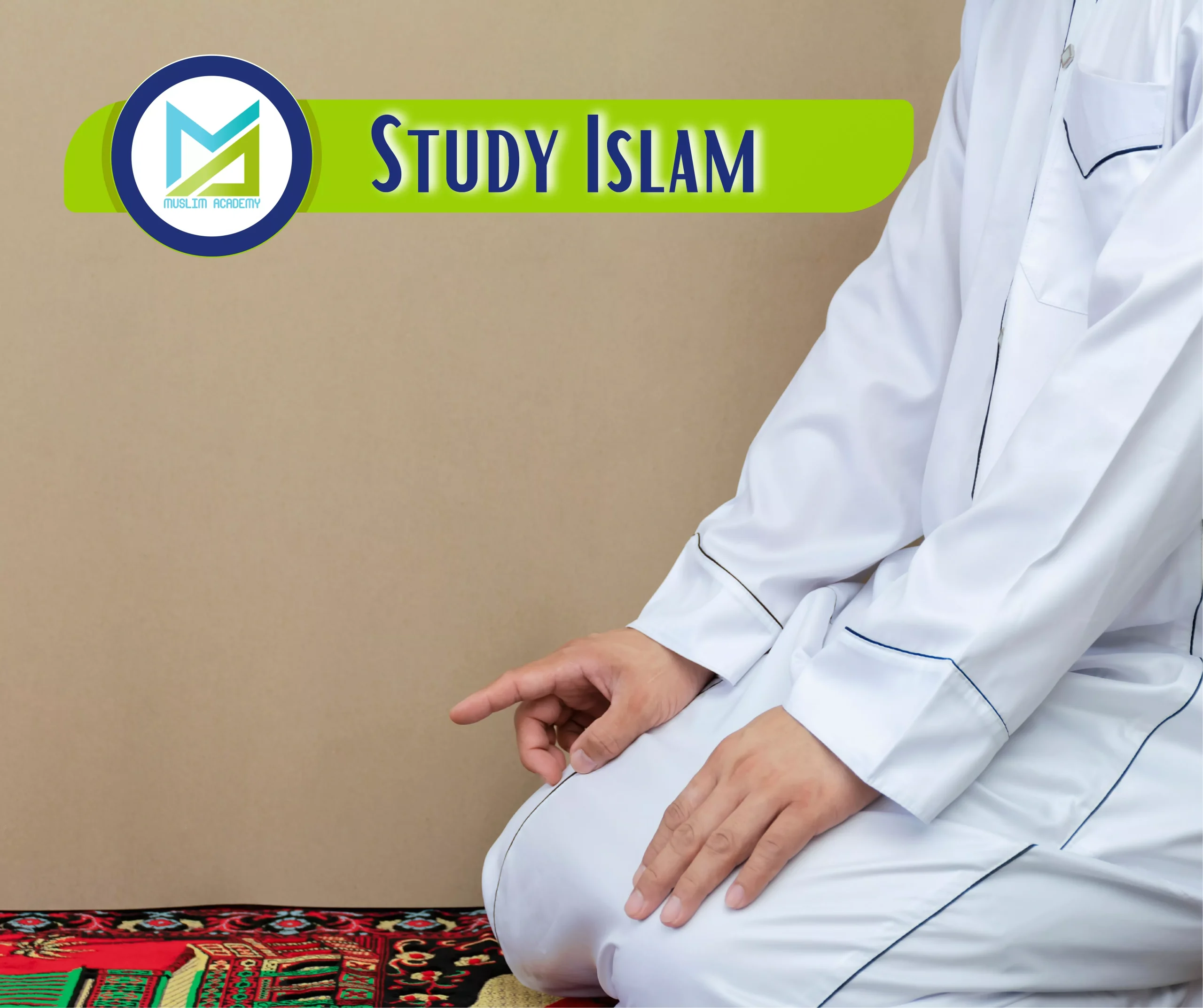 The Importance and Methods of Study Islam with Muslim Academy: A Comprehensive Guide to Islamic Knowledge