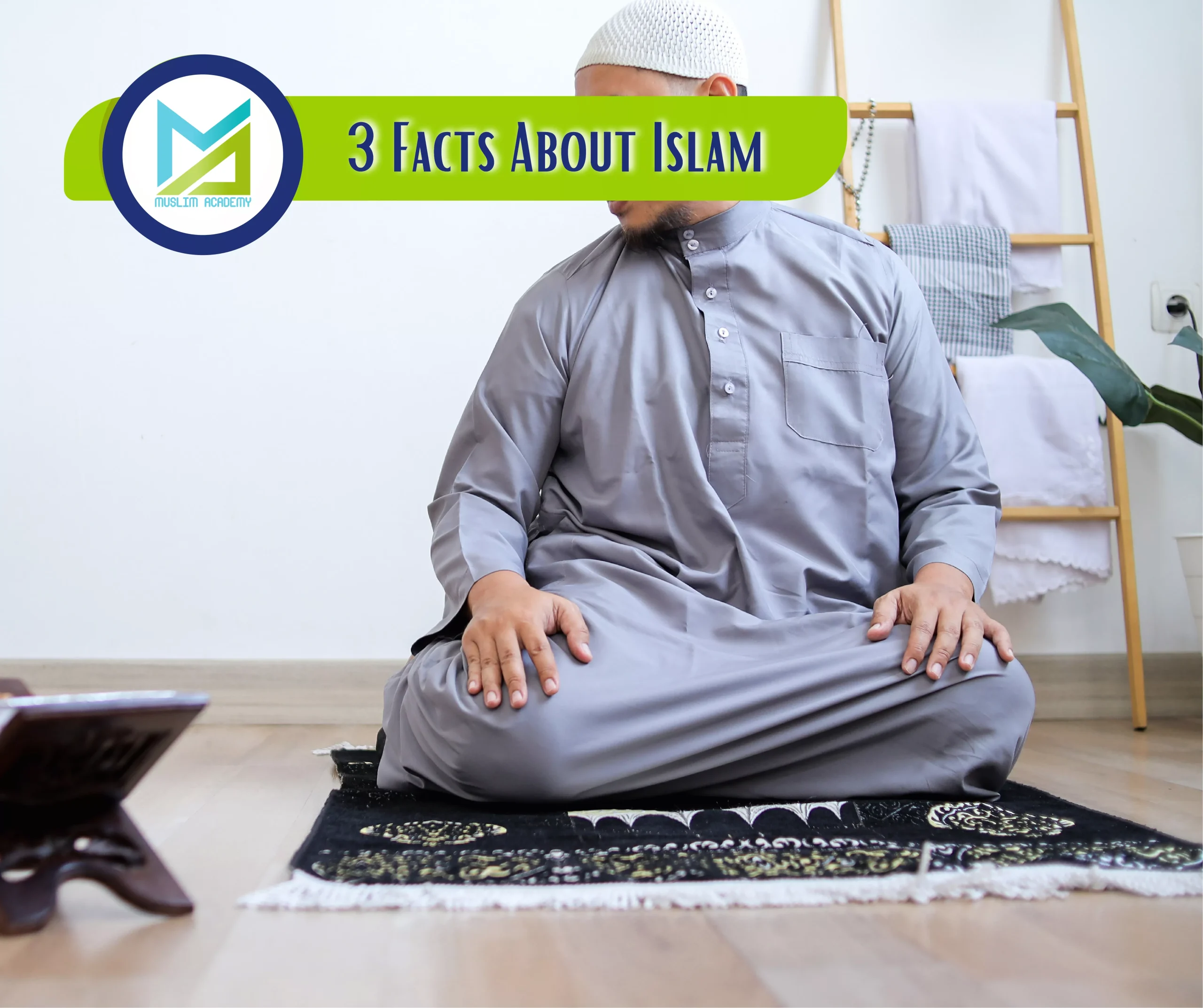 3 Facts About Islam, Muslim Academy