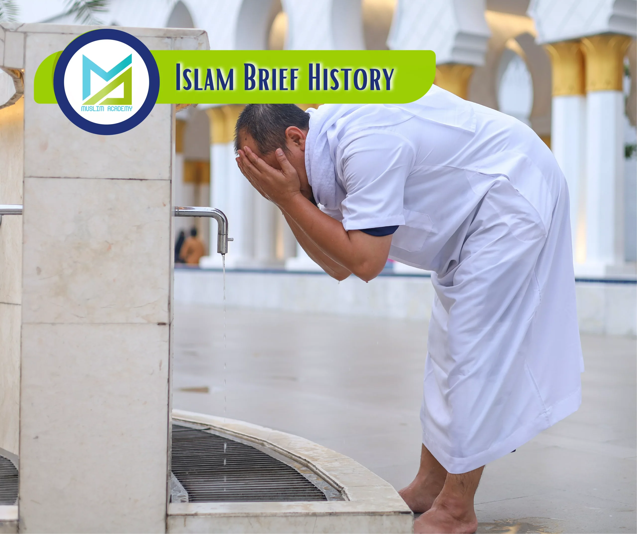 Islam Brief History with Muslim Academy: A Journey Through Fourteen Centuries of Faith and Civilization